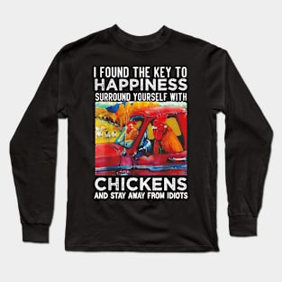 I Found The Key To Happiness Surround Yourself With Chickens Long Sleeve T-Shirt